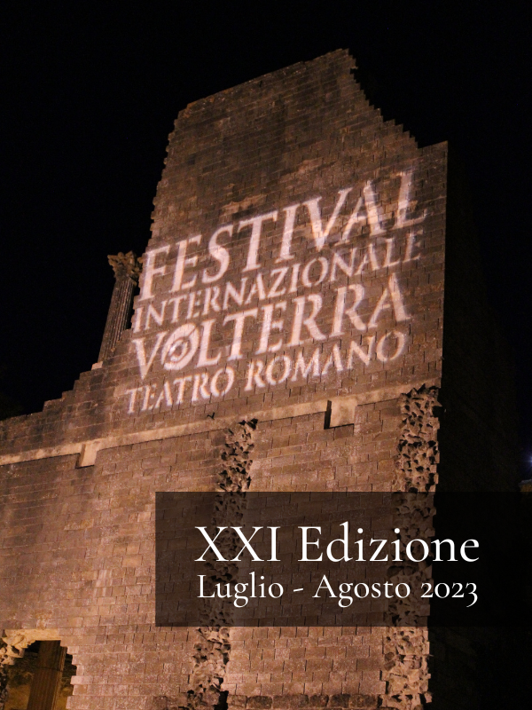 Festival Internazionale Teatro Romano Volterra - XXI edizione